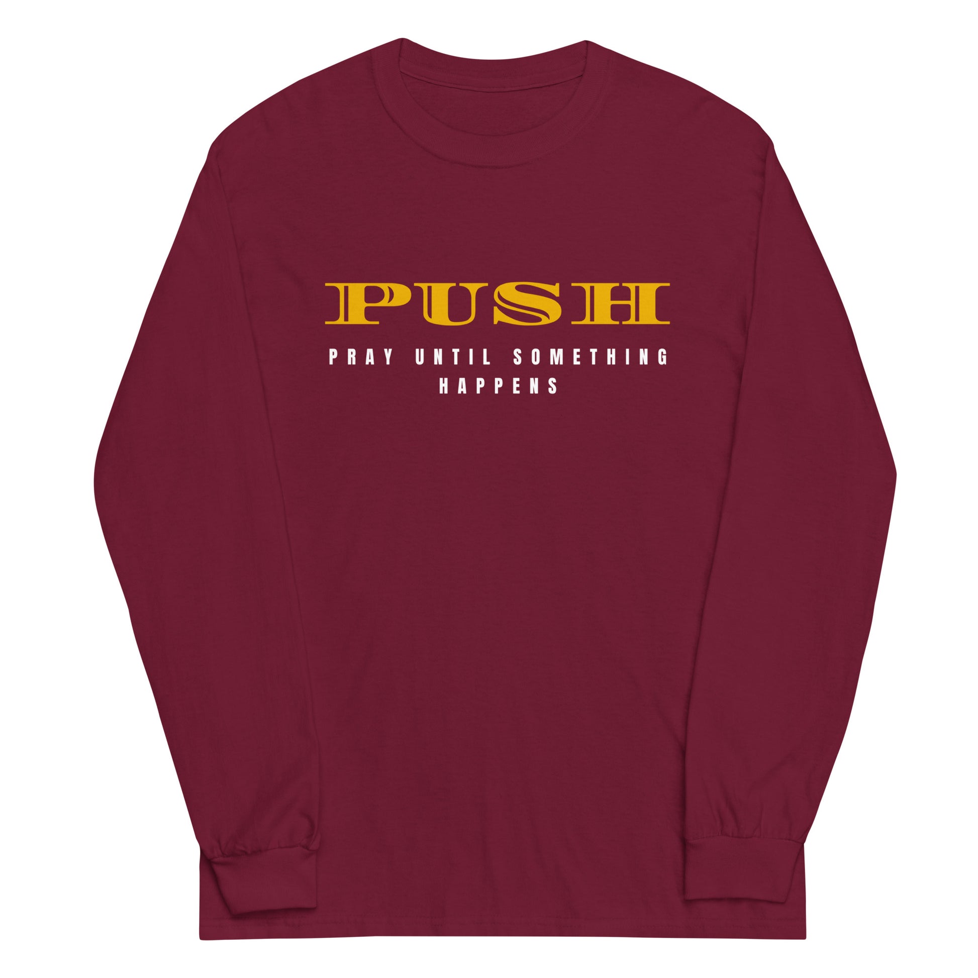 Maisonette Shoppers World | Unisex Long Sleeve Sweatshirt | PUSH-Pray Until Something Happens