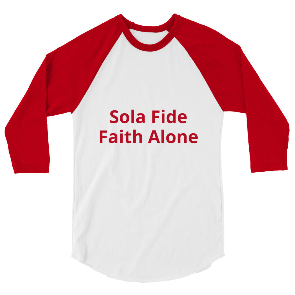 Sleeve 3/4 Raglan Shirt: "Sola Fide - Faith Alone."