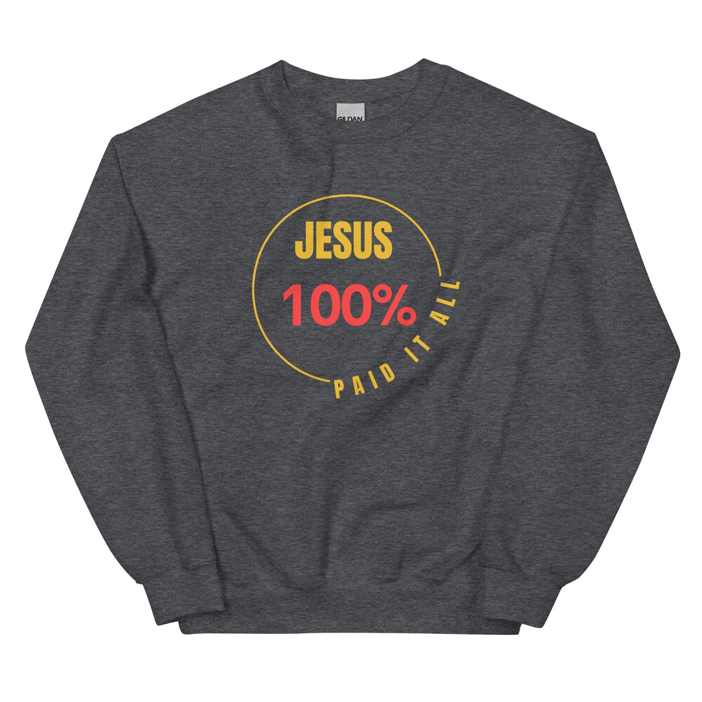 Unisex Sweatshirt: "Jesus 100% Paid it All" in GoldRed script