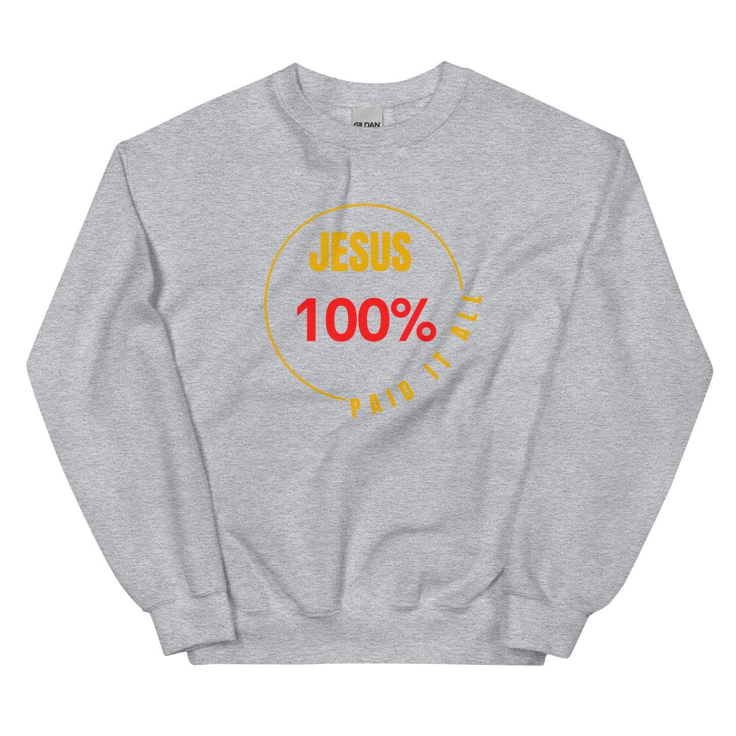 Unisex Sweatshirt: "Jesus 100% Paid it All" in GoldRed script