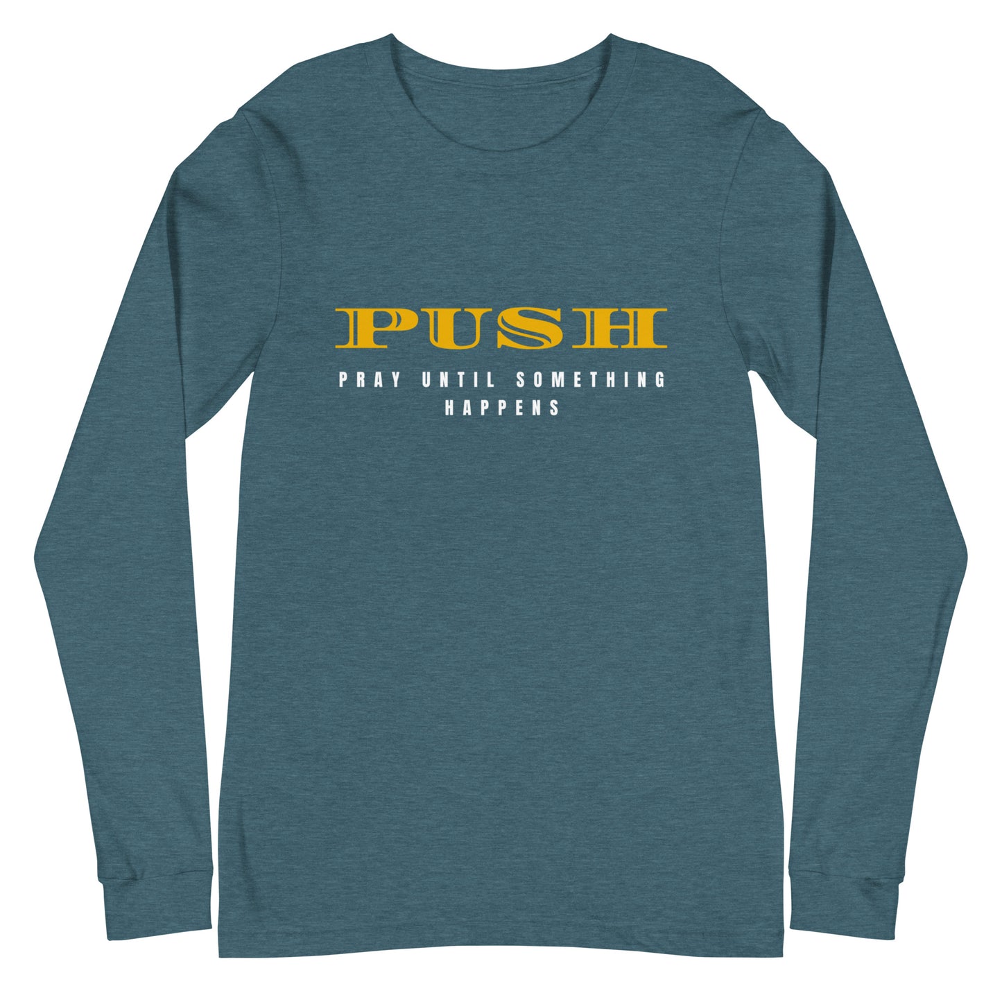 Unisex Long Sleeve Tee: "PUSH-Pray Until Something Happens" in Gold script