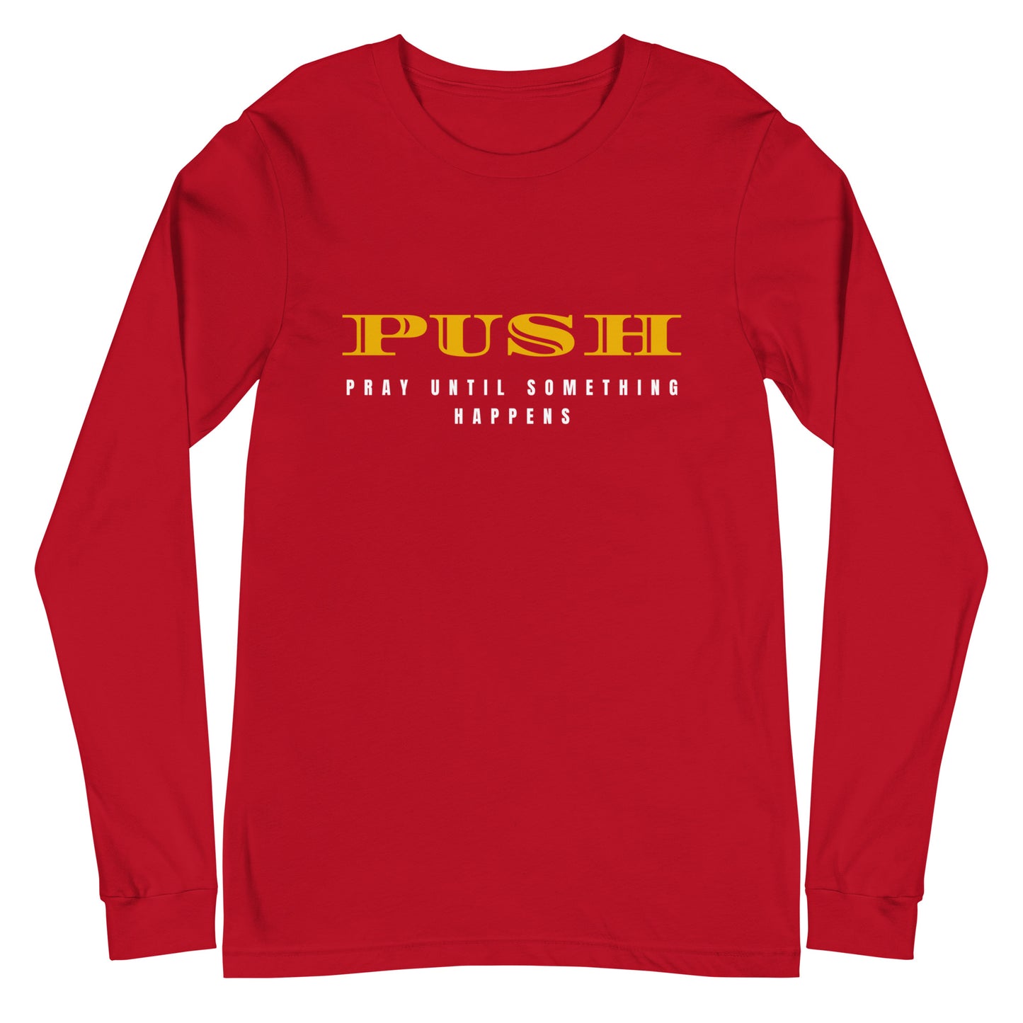 Unisex Long Sleeve Tee: "PUSH-Pray Until Something Happens" in Gold script