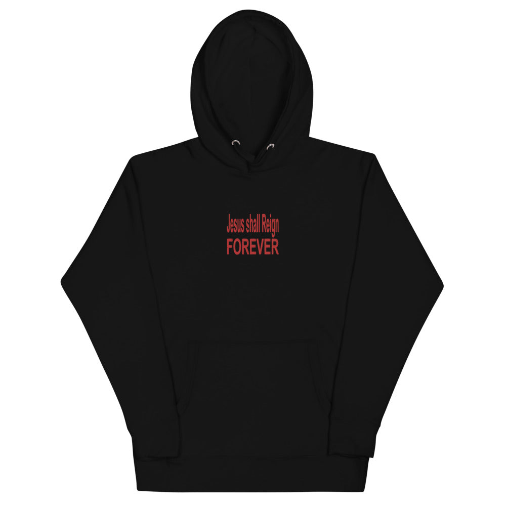 Unisex Hoodie - Classic 3-Panel Hood: " Jesus Shall Reign Forever" in Red print.